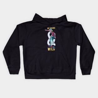 Be Young And Wild Kids Hoodie